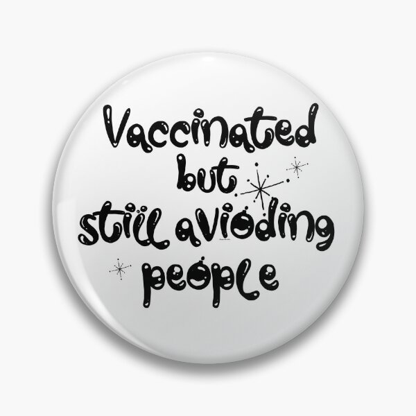 Item preview, vaccinated but still avoiding people designed and sold by MagpieMuddles.