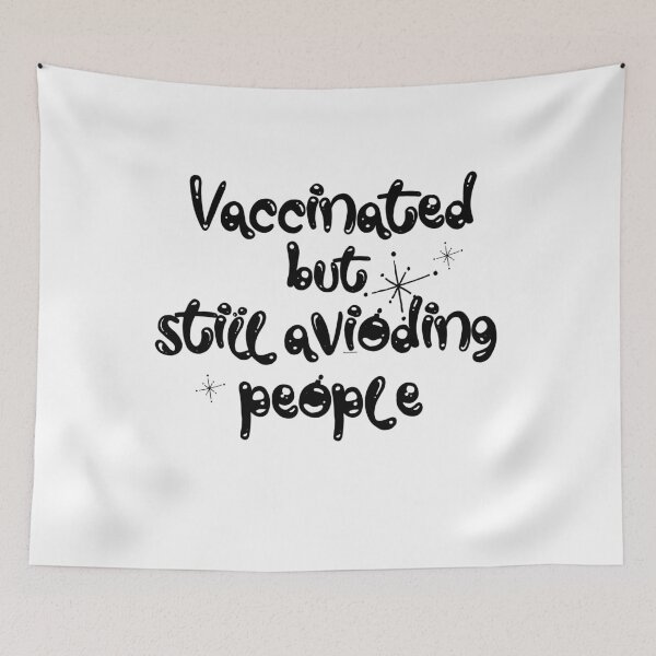 Item preview, vaccinated but still avoiding people designed and sold by MagpieMuddles.