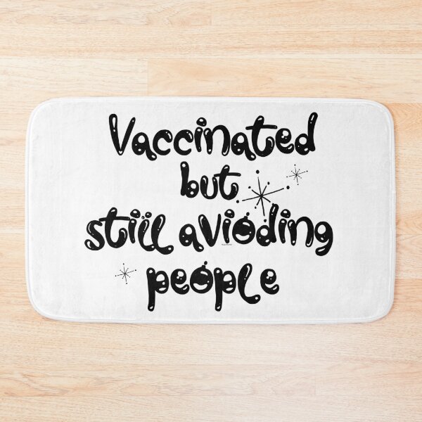 Item preview, vaccinated but still avoiding people designed and sold by MagpieMuddles.