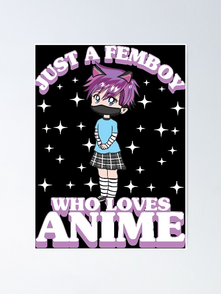 Chibi Anime Boy Just A Femboy Who Loves Anime Poster By Intaverner Redbubble 6951