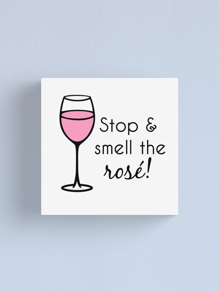 "Stop And Smell The Rose Wine Pun" Canvas Print for Sale by yayandrea