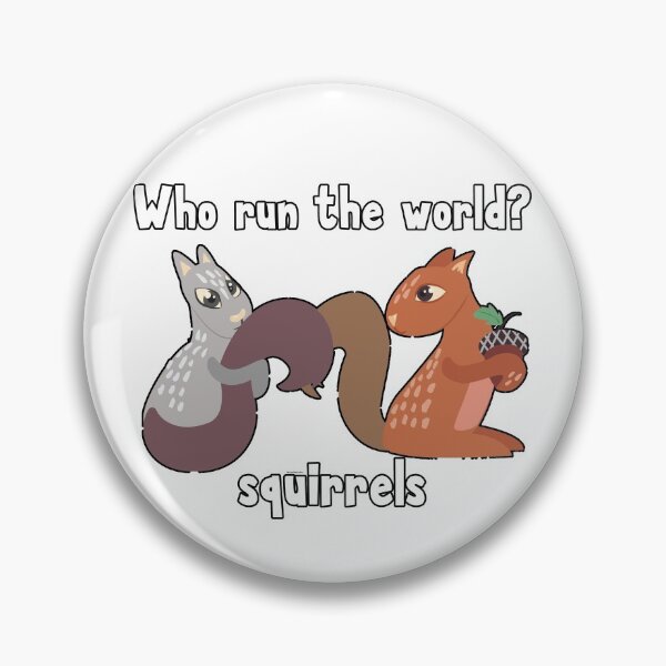 Item preview, Who run the world? squirrels designed and sold by MagpieMuddles.