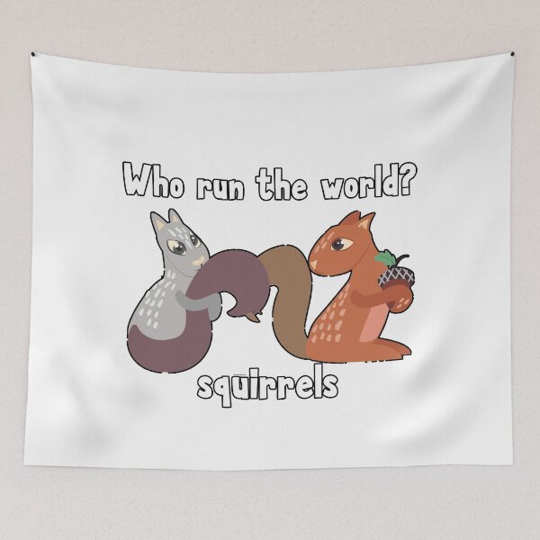 Item preview, Who run the world? squirrels designed and sold by MagpieMuddles.