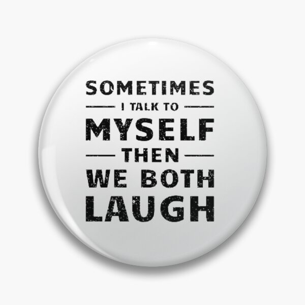 Item preview, Sometimes i talk to myself then we both laugh and laugh designed and sold by BrickNation.