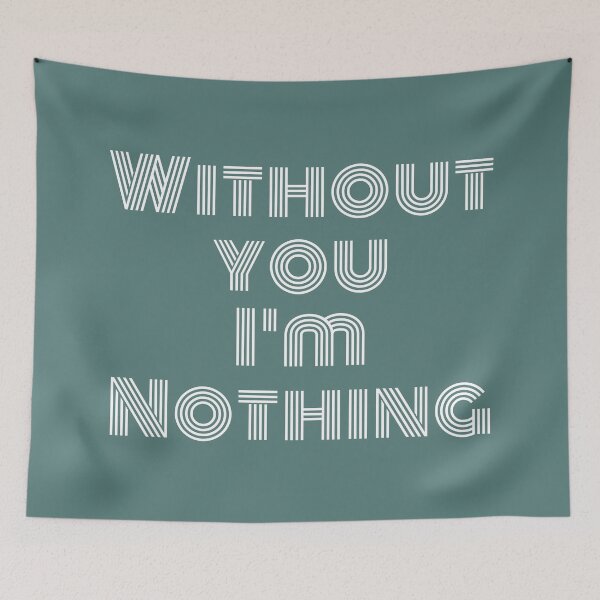 Item preview, Without you I'm nothing designed and sold by Seiya Kipgen.