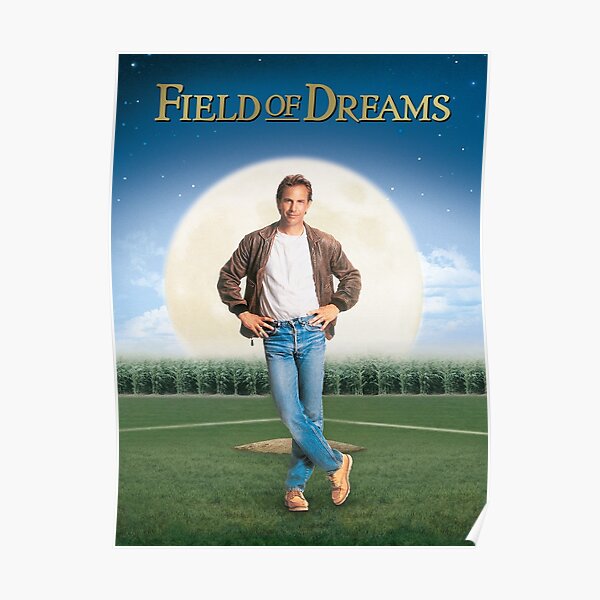 Field Of Dreams Poster for Sale by gardnergerald