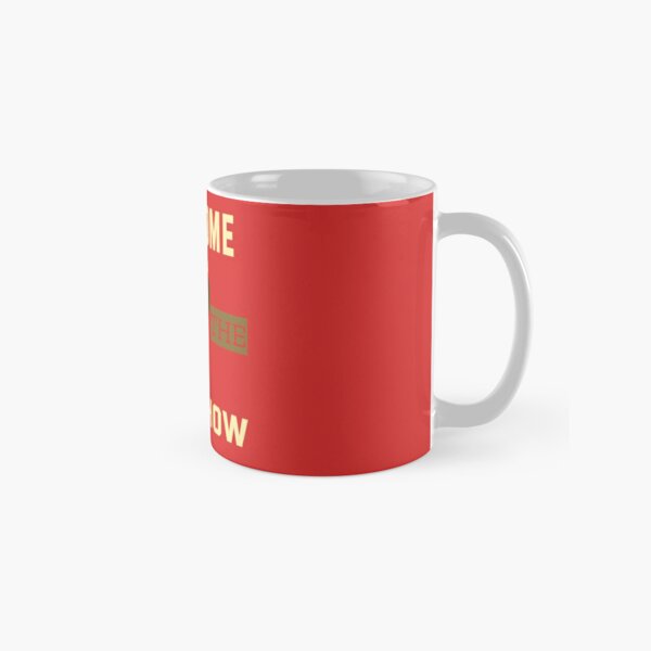 Welcome to the shitshow Classic Mug