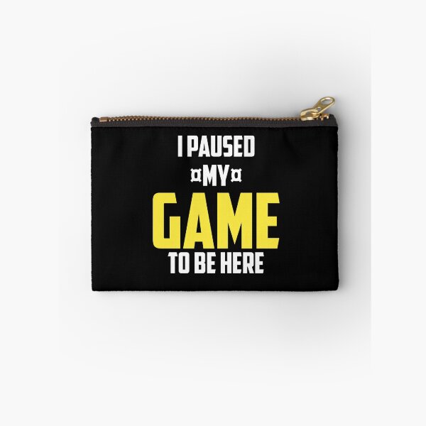 Item preview,  I paused my game to be here designed and sold by CREATi AG.