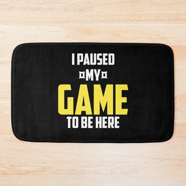 Item preview,  I paused my game to be here designed and sold by CREATi AG.