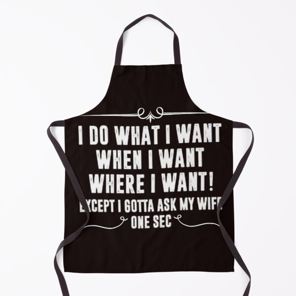 Item preview, I Do What I Want When I Want Where I Want Except I Gotta Ask My Wife One Sec designed and sold by Youssefone.