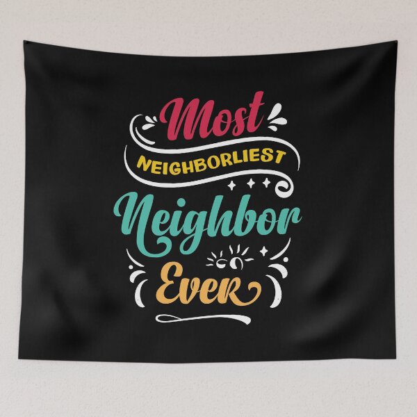 Item preview, Most Neighborliest Neighbor Ever designed and sold by Uppercase Tees.
