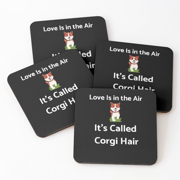 Love is in the air its called corgi hair Coasters (Set of 4)