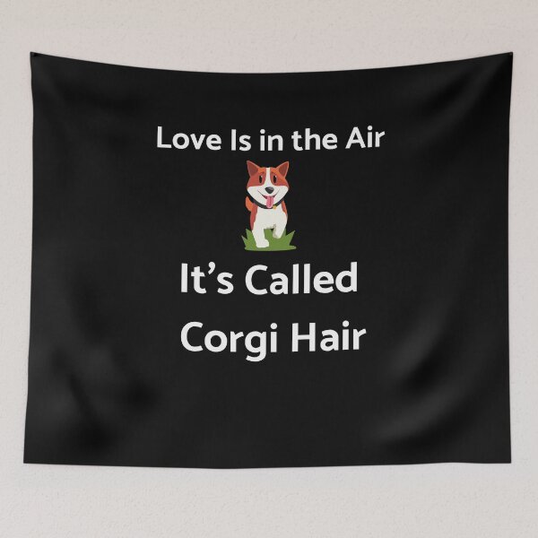 Item preview, Love is in the air its called corgi hair designed and sold by Peter Stawicki.