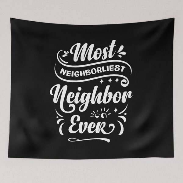 Item preview, Most Neighborliest Neighbor Ever designed and sold by Uppercase Tees.
