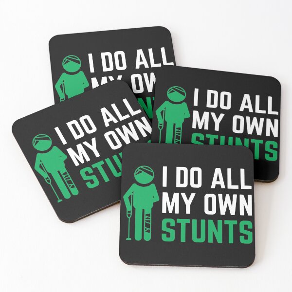 Item preview, I do all my own stunts, Stunt,  Injury designed and sold by Dandesin.