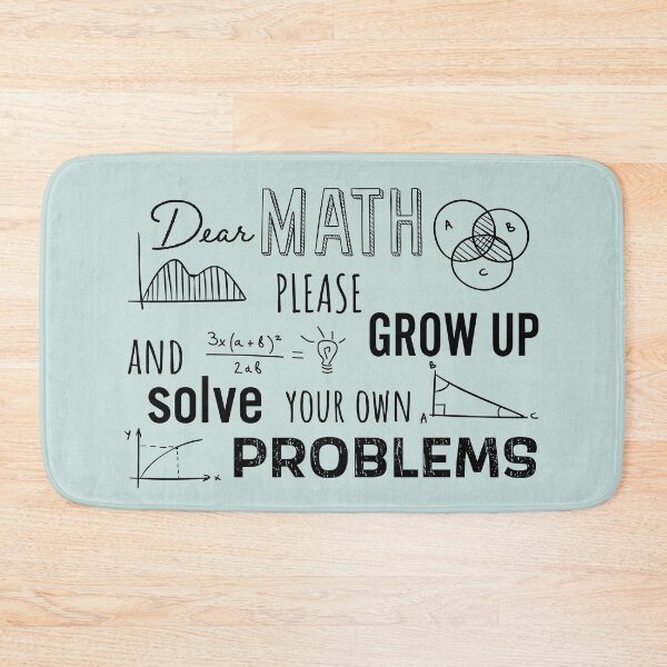 Item preview, Dear Math Please Grow Up and Solve Your Own Problems, Funny Math Meme | designed and sold by Boom-llqb.