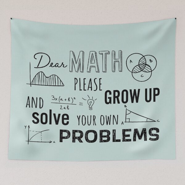 Item preview, Dear Math Please Grow Up and Solve Your Own Problems, Funny Math Meme | designed and sold by Boom-llqb.