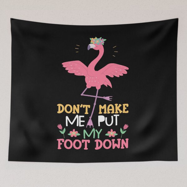 Item preview, Don't Make Me Put My Foot Down, Flamingo Shirt, Pink Bird Lover, Flamingo Lover Gift designed and sold by UrbanJupiter1.
