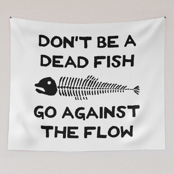 Item preview, Don't Be A Dead Fish - Go Against The Flow (v2) designed and sold by TimespunThreads.