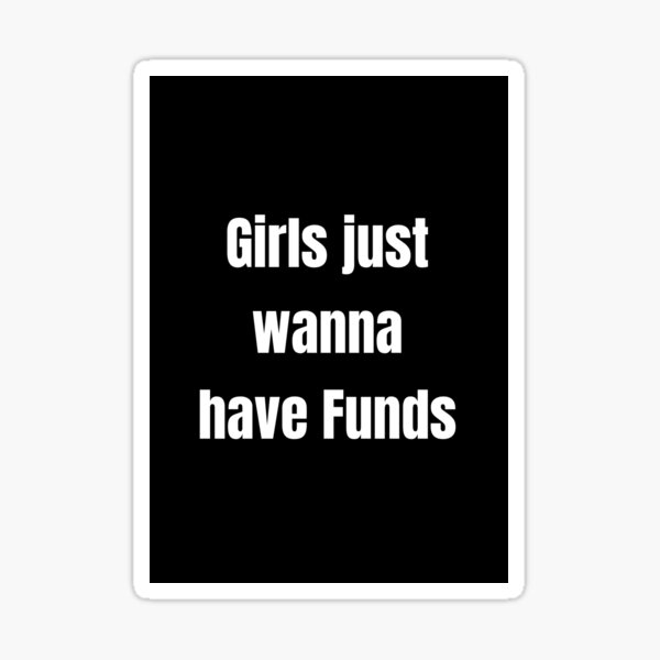 girls just wanna have funds moletom com capuz