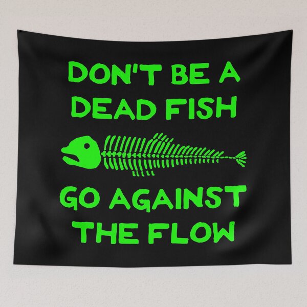 Item preview, Don't Be A Dead Fish - Go Against The Flow (v3) designed and sold by TimespunThreads.