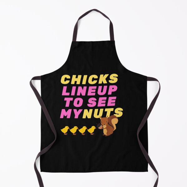 Item preview, Chicks Line Up To See My Nuts designed and sold by mirzadesign.