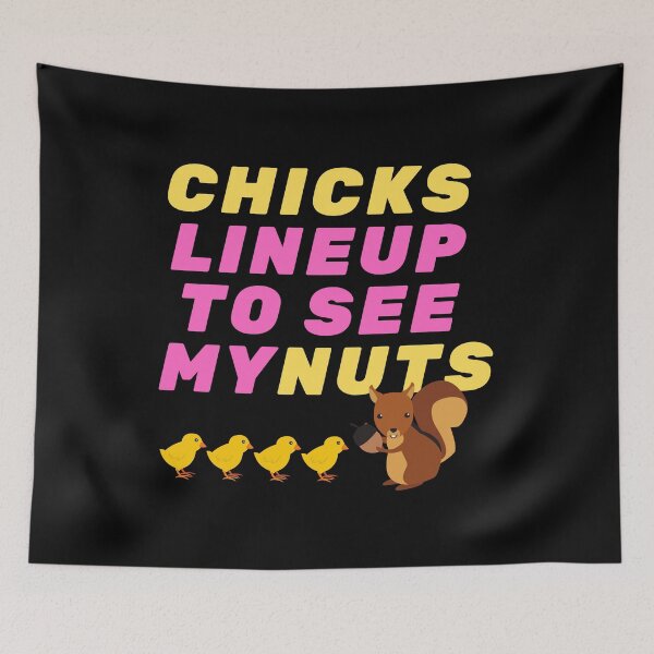 Item preview, Chicks Line Up To See My Nuts designed and sold by mirzadesign.