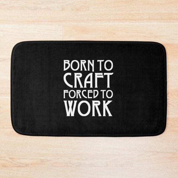Item preview, Born To Craft Forced To Work  designed and sold by alfredgiessl.