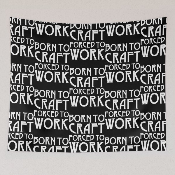 Item preview, Born To Craft Forced To Work  designed and sold by alfredgiessl.
