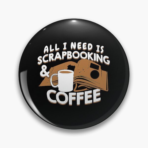 Item preview, All I Need Is Scrapbooking And Coffee  designed and sold by ishanbaghda.