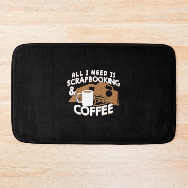 Item preview, All I Need Is Scrapbooking And Coffee  designed and sold by ishanbaghda.