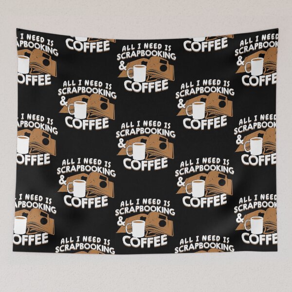Item preview, All I Need Is Scrapbooking And Coffee  designed and sold by ishanbaghda.