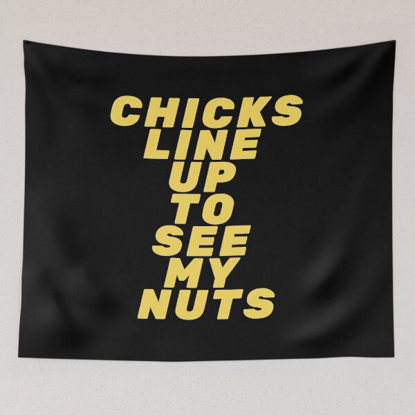 Item preview, Chicks Line Up To See My Nuts designed and sold by mirzadesign.
