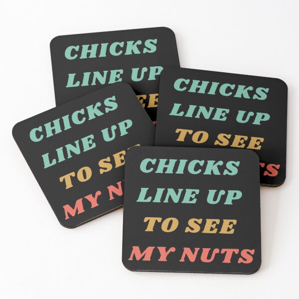 Item preview, Chicks Line Up To See My Nuts designed and sold by mirzadesign.