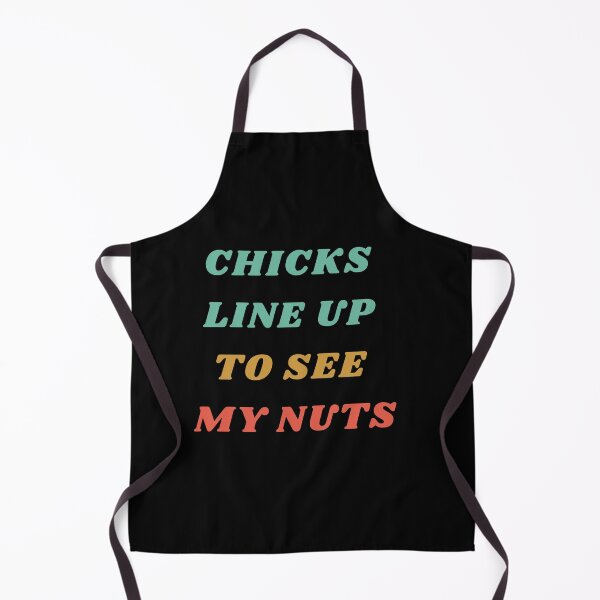 Item preview, Chicks Line Up To See My Nuts designed and sold by mirzadesign.