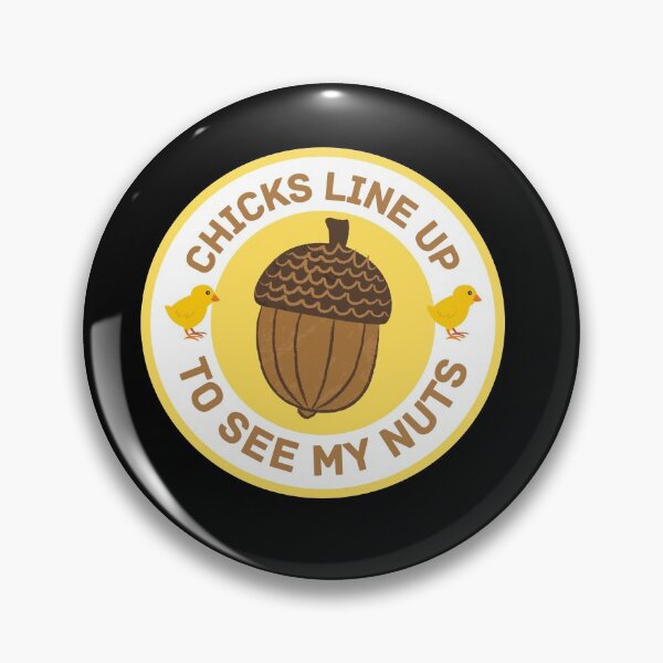 Item preview, Chicks Line Up To See My Nuts designed and sold by mirzadesign.