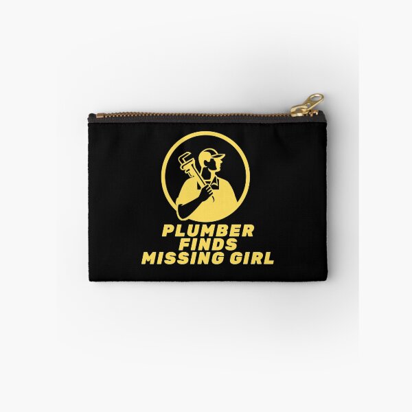 Item preview, Plumber Finds Missing Girl Funny Quote designed and sold by mirzadesign.