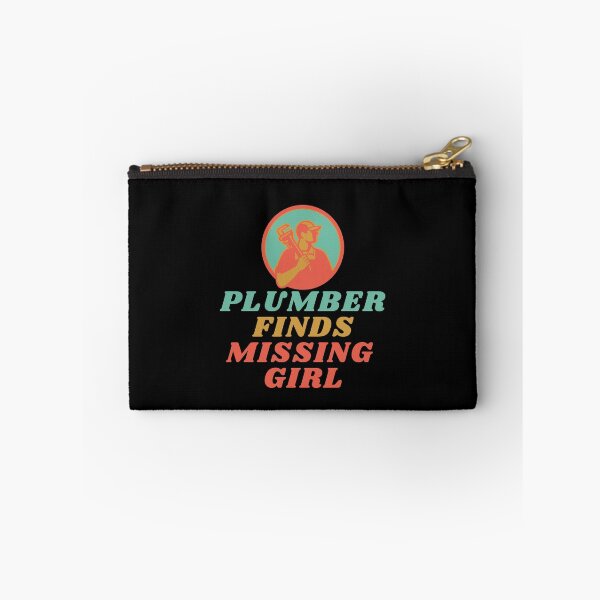 Item preview, Plumber Finds Missing Girl Funny Quote designed and sold by mirzadesign.