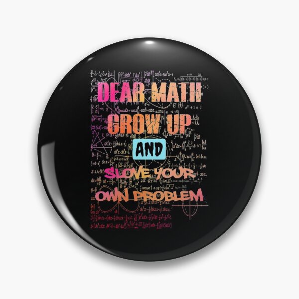 Item preview, DEAR MATH GROW UP AND SLOVE YOUR OWN PROBLEM  designed and sold by sssweetness.