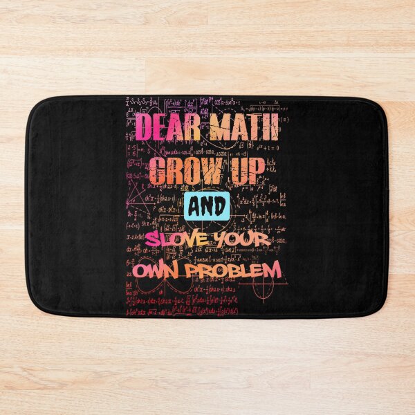 Item preview, DEAR MATH GROW UP AND SLOVE YOUR OWN PROBLEM  designed and sold by sssweetness.