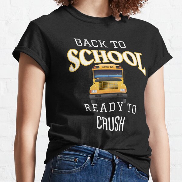 BACK TO SCHOOL READY TO CRUSH Classic T-Shirt