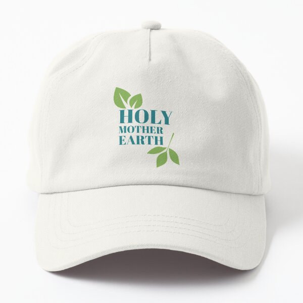 Holy Mother Earth Dad Hat