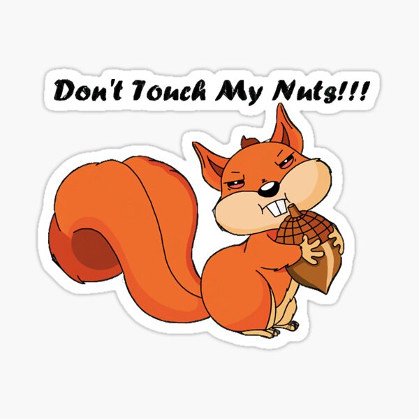 Dont Touch My Nuts!!!  Sticker