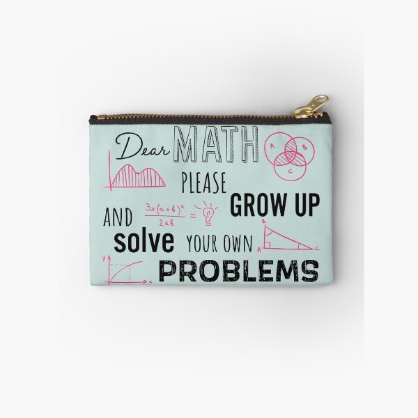 Item preview, Dear Math Please Grow Up and Solve Your Own Problems, Funny Math Meme | designed and sold by Boom-llqb.