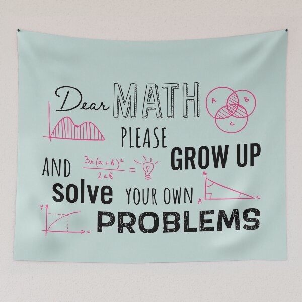 Item preview, Dear Math Please Grow Up and Solve Your Own Problems, Funny Math Meme | designed and sold by Boom-llqb.