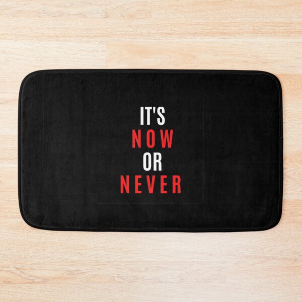 Item preview, IT'S NOW OR NEVER   - QUOTE designed and sold by Mad-Boy.
