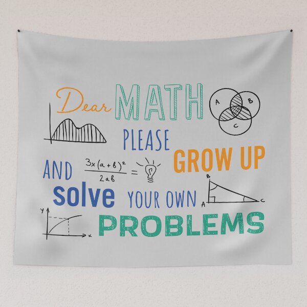 Item preview, Dear Math Please Grow Up and Solve Your Own Problems, Funny Math Meme | designed and sold by Boom-llqb.