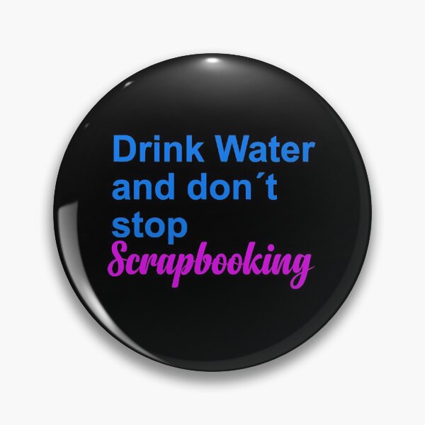 Item preview, Drink water and dont stop Scrapbooking  designed and sold by azadselvey.