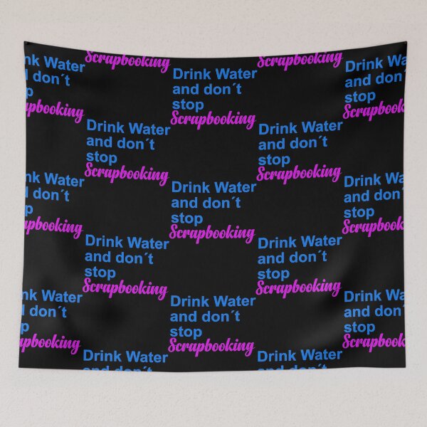 Item preview, Drink water and dont stop Scrapbooking  designed and sold by azadselvey.
