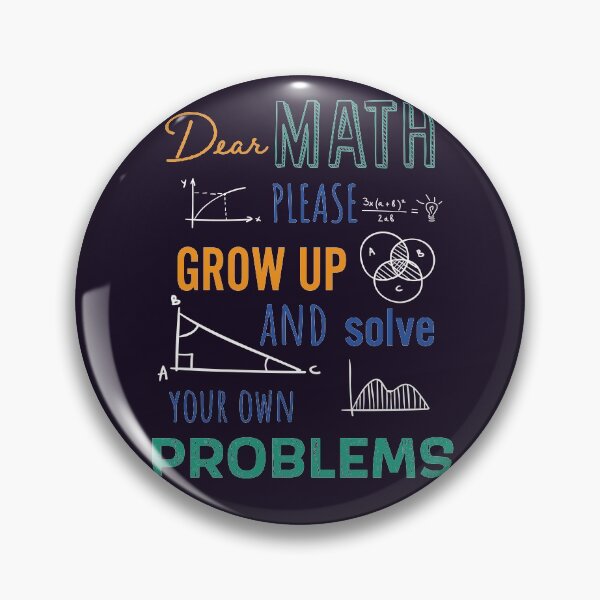 Item preview, Dear Math Please Grow Up and Solve Your Own Problems, Funny Math Meme | designed and sold by Boom-llqb.